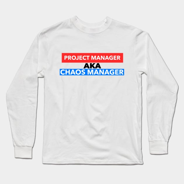 Chaos Manager Long Sleeve T-Shirt by ForEngineer